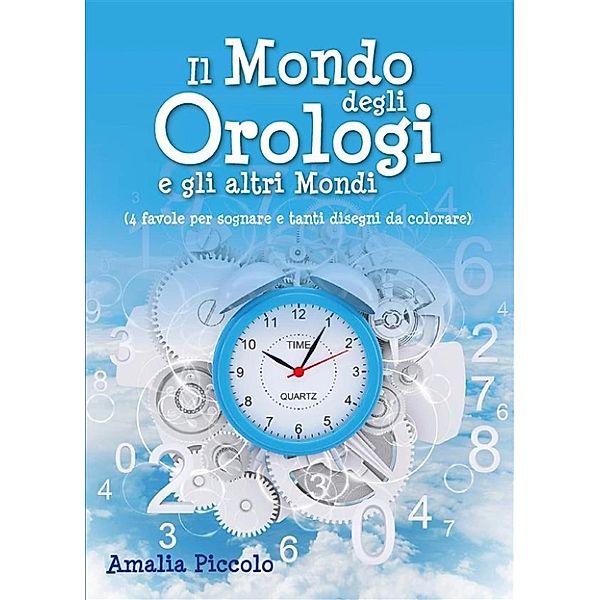 Il mondo degli orologi e gli altri mondi, Amalia Piccolo