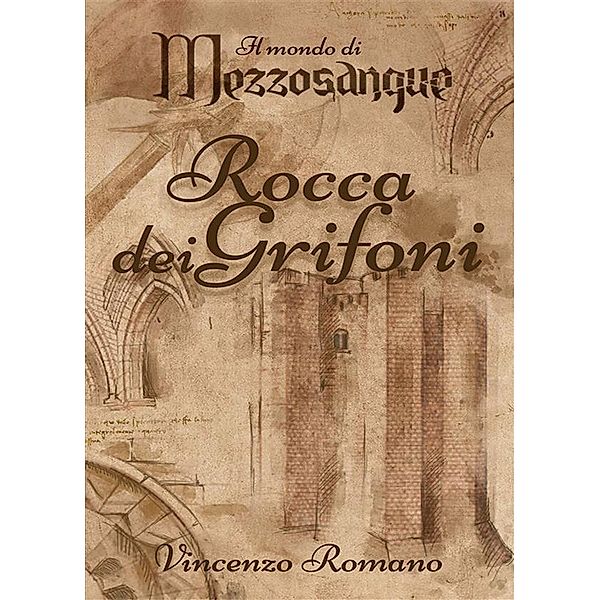 Il mondo di Mezzosangue - Rocca dei Grifoni, Vincenzo Romano