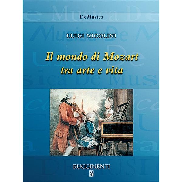 Il mondo di Mozart tra arte e vita, Luigi Nicolini