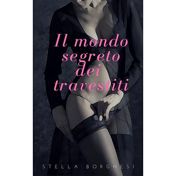 Il mondo segreto dei travestiti, Stella Borghesi