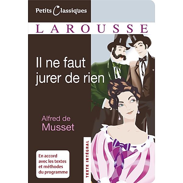 Il ne faut jurer de rien / Petits Classiques Larousse, Alfred de Musset