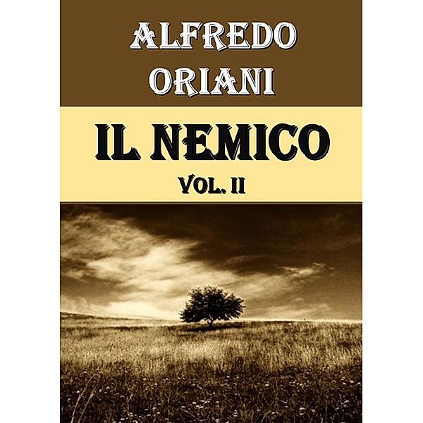 Il Nemico. Vol. II, Alfredo Oriani