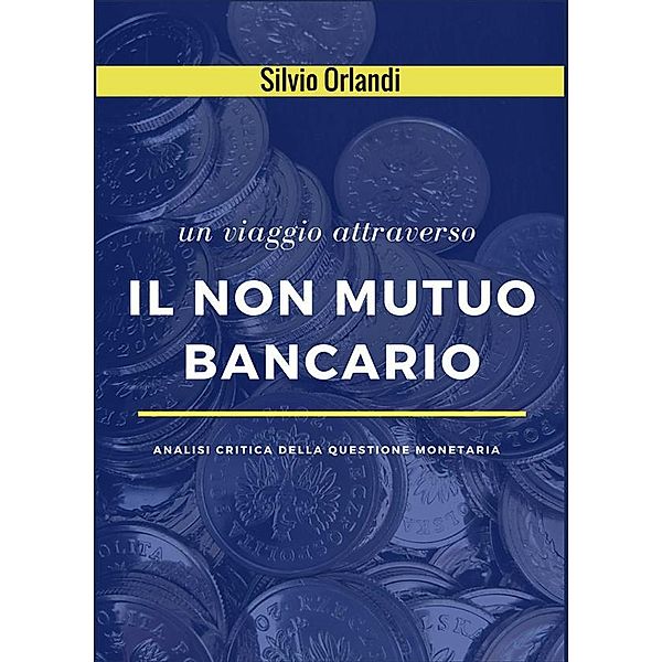 Il non mutuo bancario, Silvio Orlandi