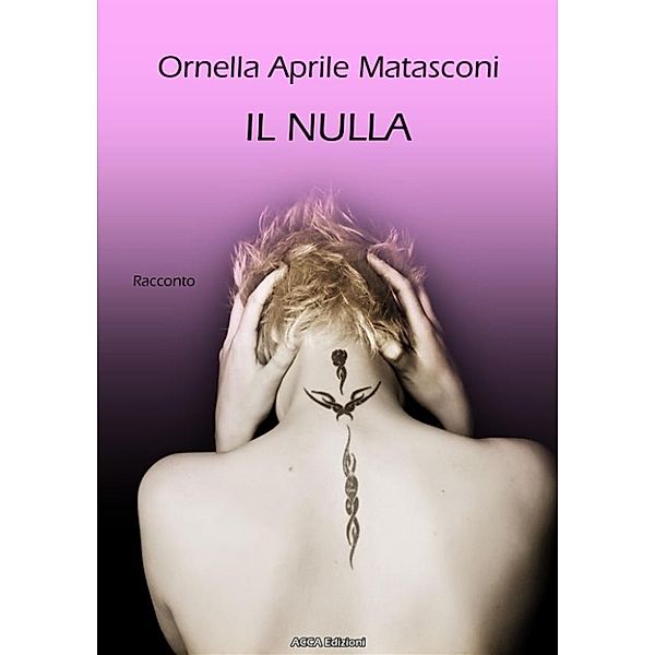 Il nulla (i miei racconti), Ornella Aprile Matasconi