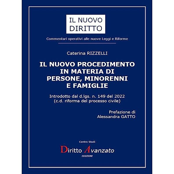 IL NUOVO PROCEDIMENTO IN MATERIA DI PERSONE, MINORENNI E FAMIGLIE. Introdotto dal d.lgs. n. 149 del 2022, Caterina Rizzelli
