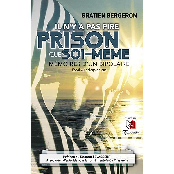 Il n'y a pas pire prison que soi-meme / editions du Tullinois, Bergeron Gratien Bergeron