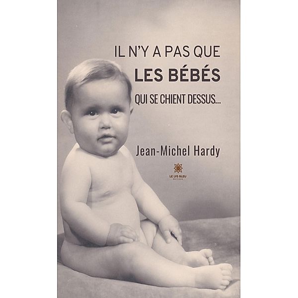 Il n'y a pas que les bébés qui se chient dessus..., Jean-Michel Hardy