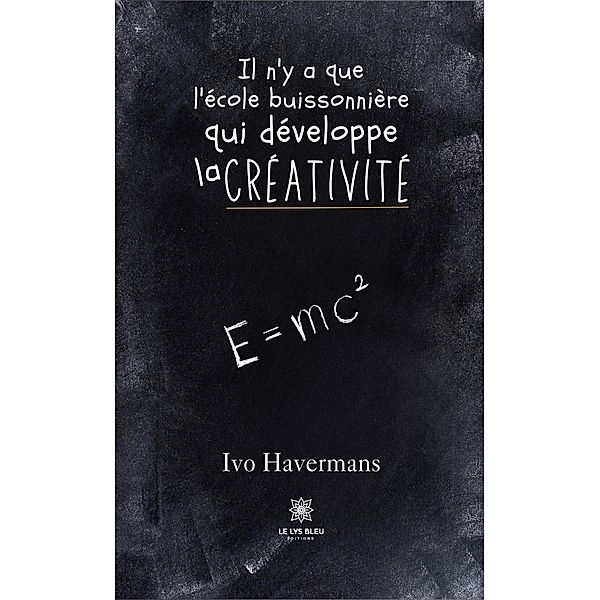 Il n'y a que l'école buissonnière qui développe la créativité, Ivo Havermans