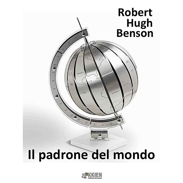 Il padrone del mondo / Distopie Bd.2, Robert Hugh Benson