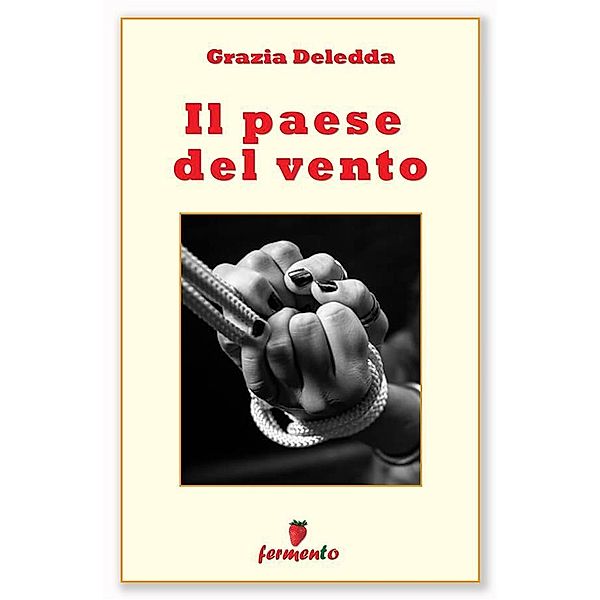 Il paese del vento / Classici della letteratura e narrativa contemporanea, Grazia Deledda