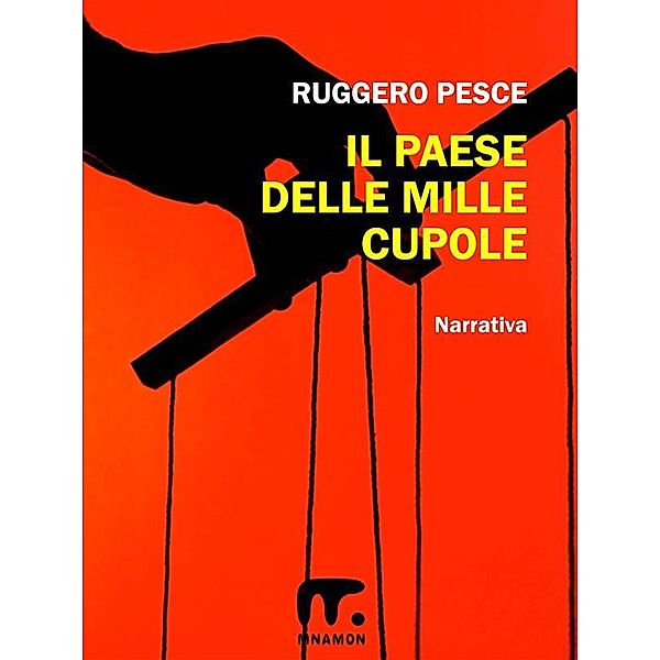 Il paese delle mille cupole / Narrativa italiana, Ruggero Pesce