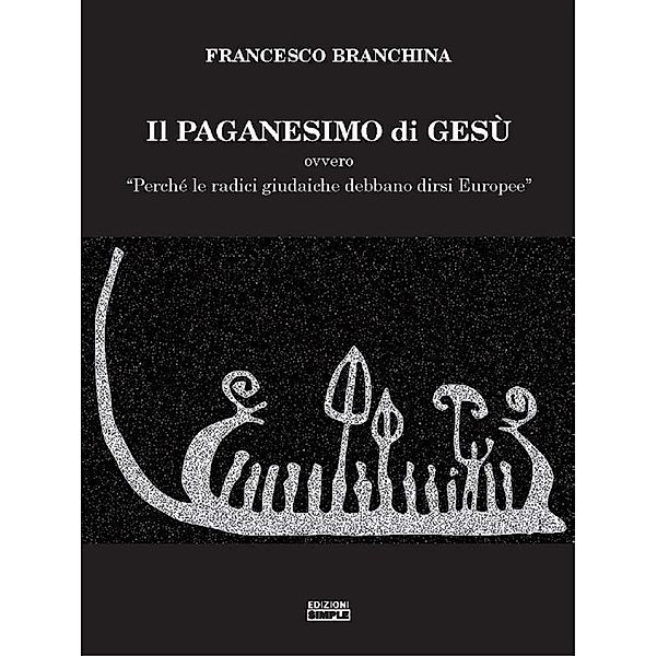 Il paganesimo di Gesu', Francesco Branchina