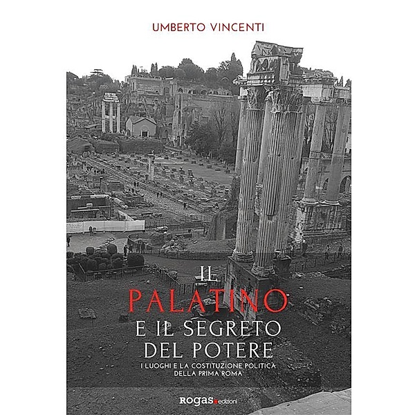 Il Palatino e il segreto del potere / Atena, Umberto Vincenti