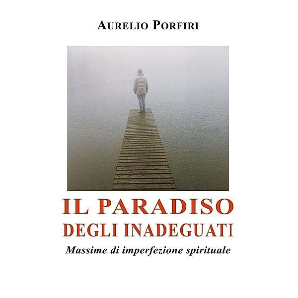 Il paradiso degli inadeguati, Aurelio Porfiri