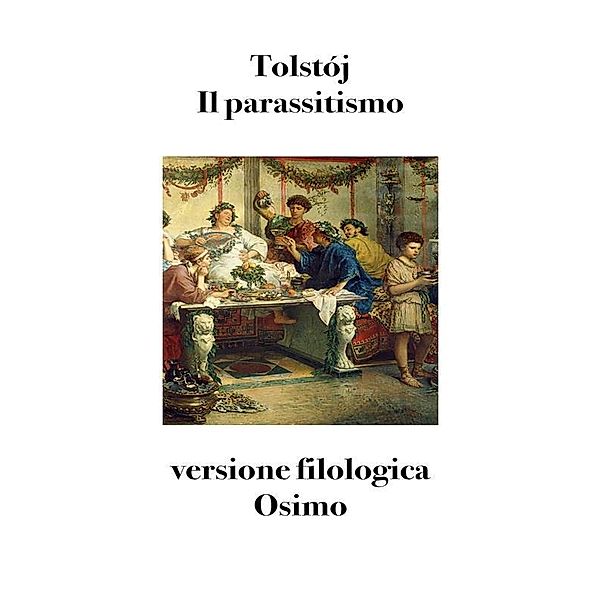 Il parassitismo (tradotto) / Opere di Tolstoj Bd.6, Lev Tolstoj