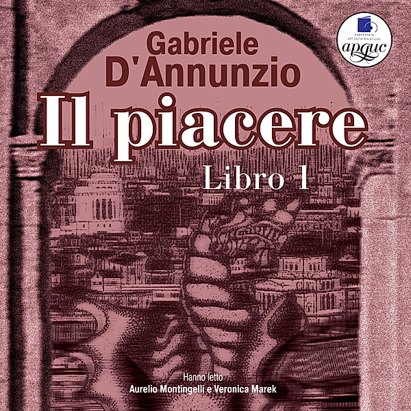Il piacere - 1 - Il piacere: Libro 1, Gabriele D'Annunzio