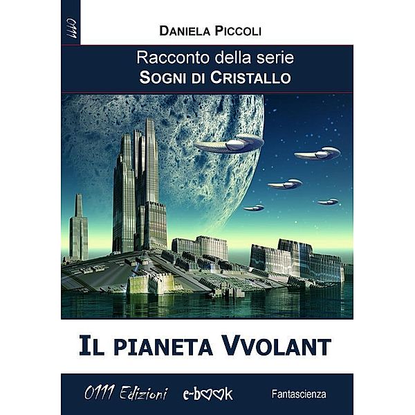 Il pianeta Vvolant / Sogni di cristallo Bd.9, Daniela Piccoli