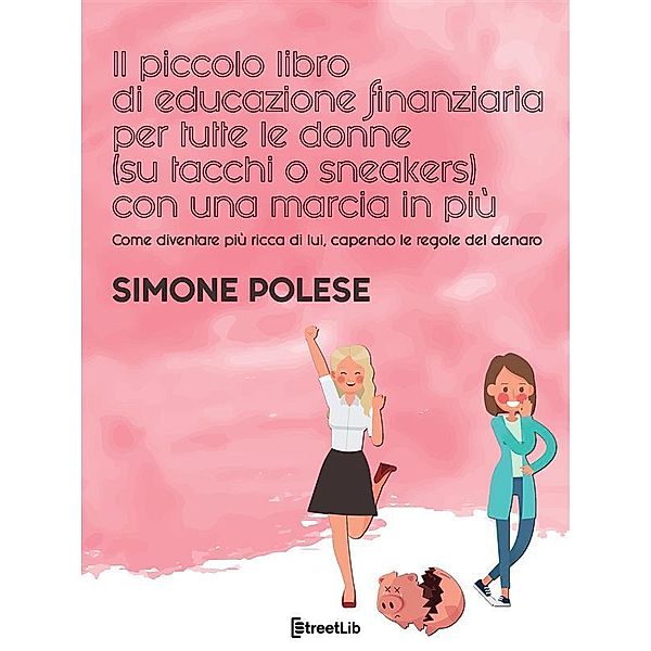 Il piccolo libro di educazione finanziaria per tutte le donne (su tacchi o sneakers) con una marcia in più, Simone Polese