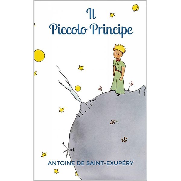 Il Piccolo Principe, Antoine de Saint-Exupery