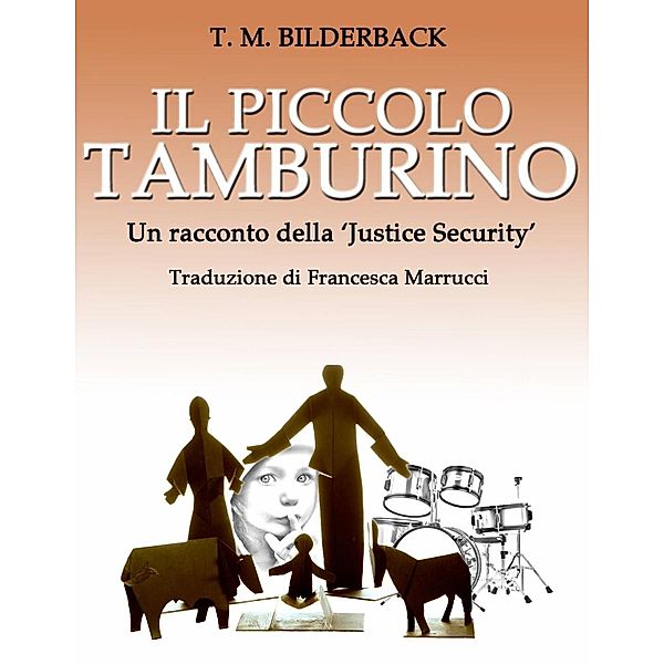 Il Piccolo Tamburino - Un racconto della 'Justice Security' / Sardis County Sentinel Press, T. M. Bilderback