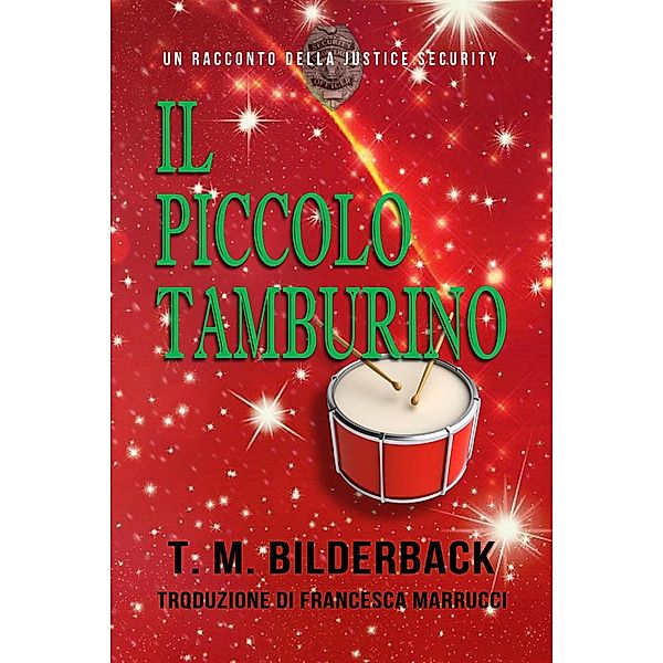 Il Piccolo Tamburino - Un Racconto Della Justice Security / Justice Security, T. M. Bilderback