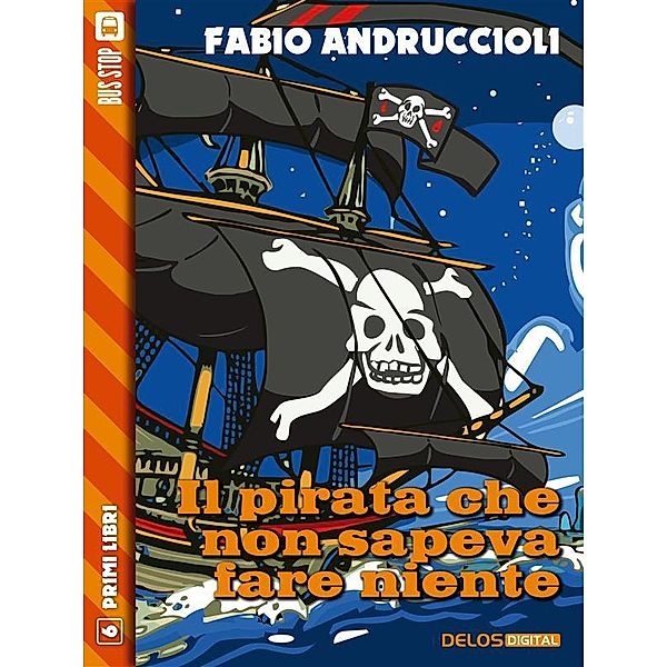 Il pirata che non sapeva fare niente / Primi Libri, Fabio Andruccioli