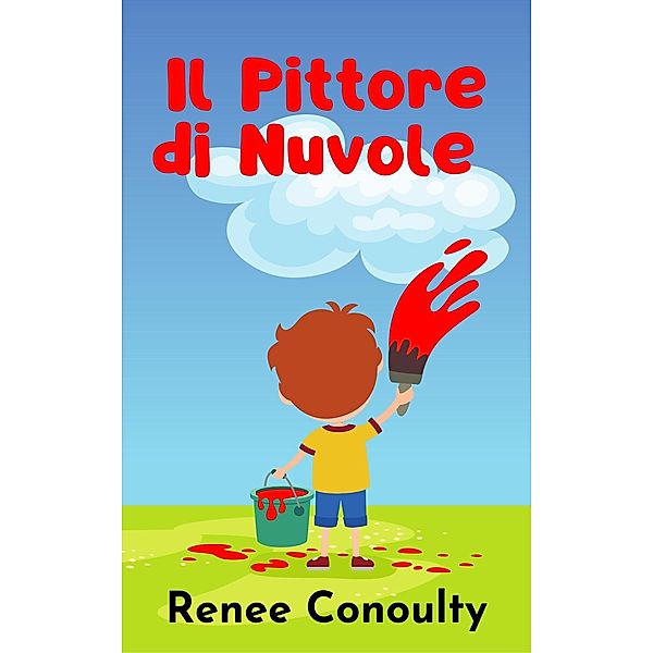 Il Pittore di Nuvole (Italian) / Italian, Renee Conoulty