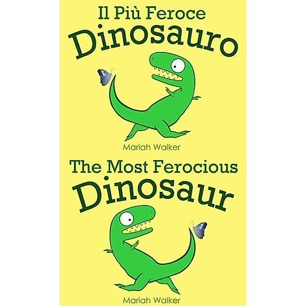 Il Più Feroce Dinosauro / The Most Ferocious Dinosaur (italiano e inglese), Mariah Walker
