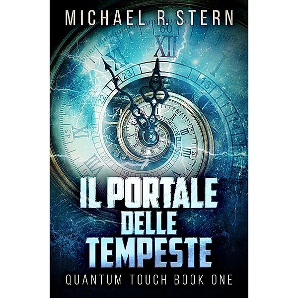 Il Portale delle Tempeste / Tocco Quantico Bd.1, Michael R. Stern