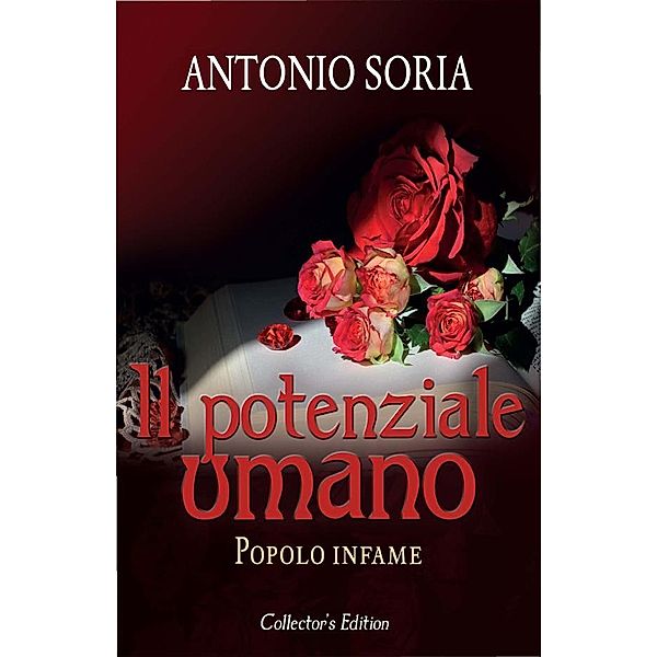 Il potenziale umano. Popolo infame (Collector's Edition), Antonio Soria