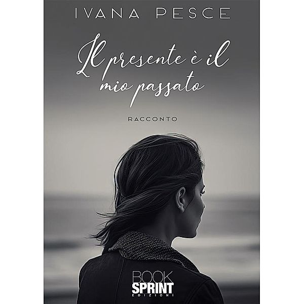 Il presente è il mio passato, Ivana Pesce