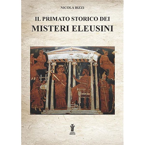 Il primato storico dei Misteri Eleusini, Nicola Bizzi