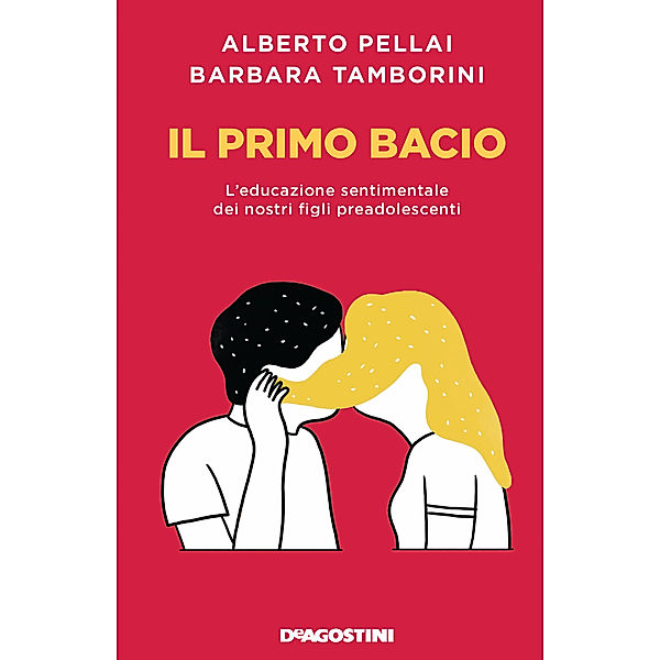 Il primo bacio, Alberto Pellai, Barbara Tamborini