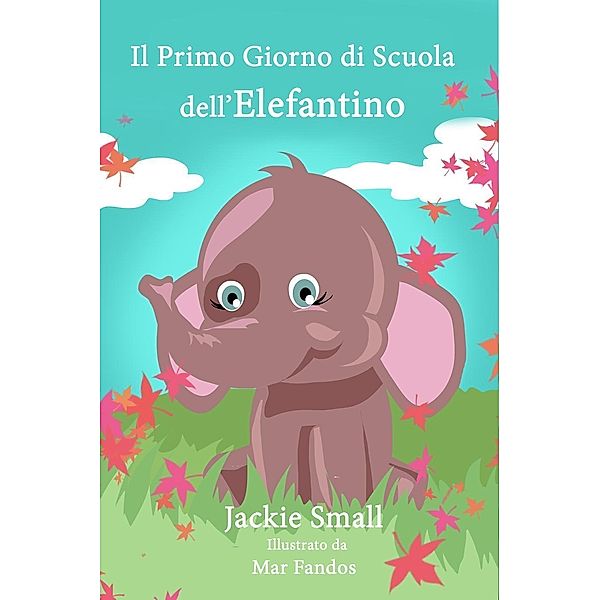 Il Primo Giorno di Scuola dell'Elefantino, Jackie Small