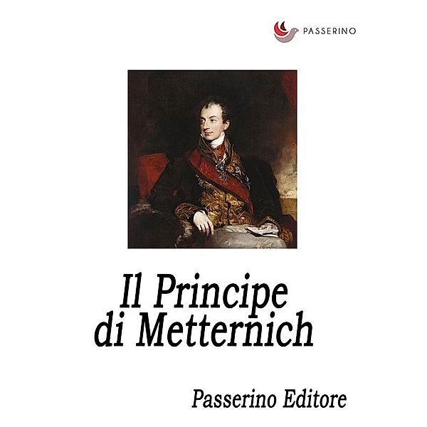 Il Principe di Metternich, Passerino Editore