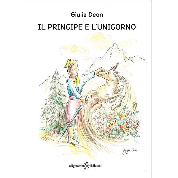 Il principe e l'unicorno / AN - Libri per bambini Bd.32, Giulia Deon
