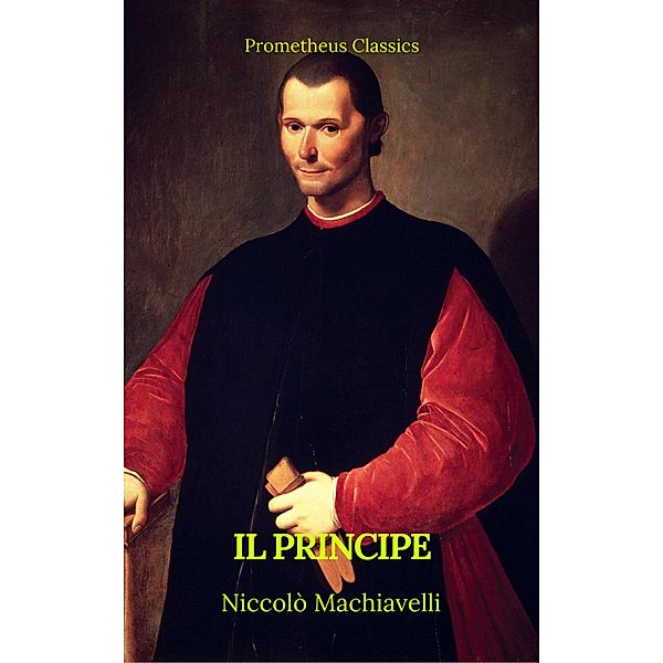 Il principe (Prometheus Classics)(Italian Edition), Niccolò Machiavelli, Prometheus Classics