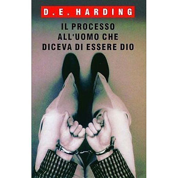 Il Processo All'Uomo che Diceva di essere Dio, Douglas Harding