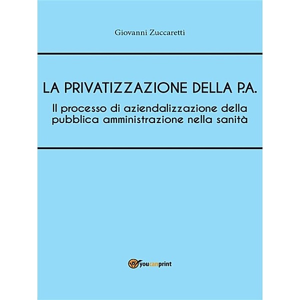 Il processo di aziendalizzazione della pubblica amministrazione nella sanità, Giovanni Zuccaretti