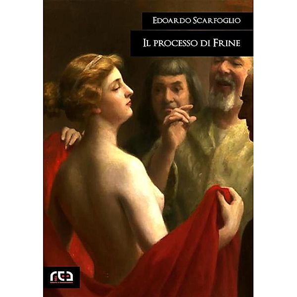 Il processo di Frine / Classici Bd.382, Edoardo Scarfoglio