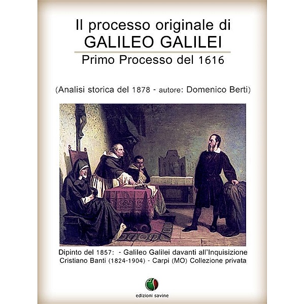 Il processo originale di Galileo Galilei - Primo Processo del 1616 / Inquisizione Bd.1, Domenico Berti