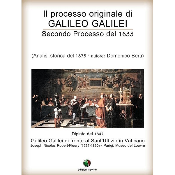 Il processo originale di Galileo Galilei - Secondo Processo del 1633 / Inquisizione Bd.2, Domenico Berti