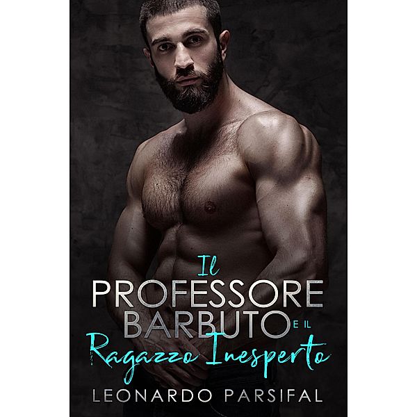 Il professore barbuto e il ragazzo inesperto 2 / Il professore barbuto e il ragazzo inesperto, Leonardo Parsifal