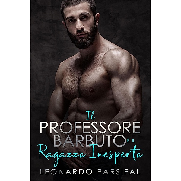 Il professore barbuto e il ragazzo inesperto / Il professore barbuto e il ragazzo inesperto, Leonardo Parsifal
