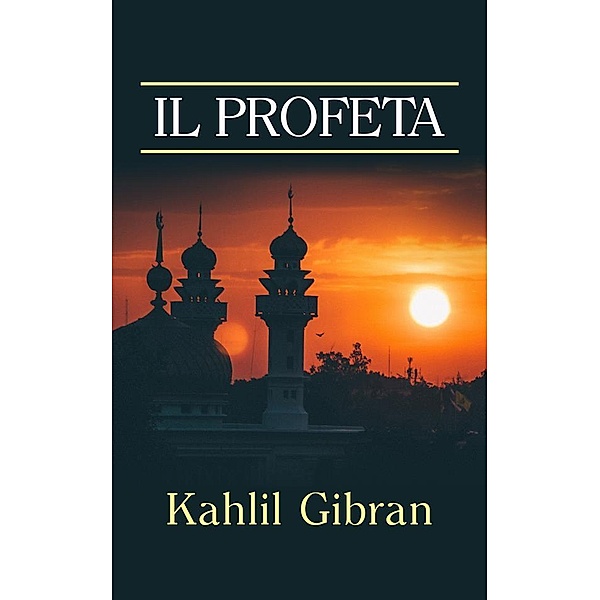 Il Profeta (Traduzione: David De Angelis), Kahlil Gibran