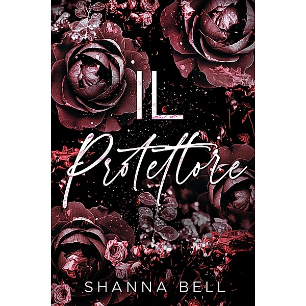 Il Protettore (Bad Romance, #2) / Bad Romance, Shanna Bell