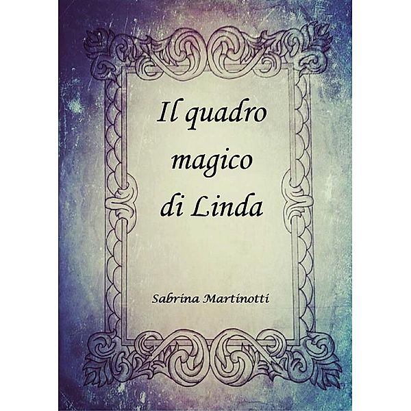 Il quadro magico di Linda, Sabrina Martinotti