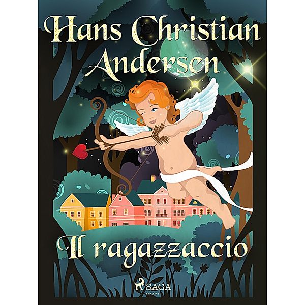 Il ragazzaccio / Le fiabe di Hans Christian Andersen, H. C. Andersen