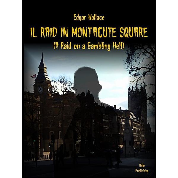 Il Raid in Montacute Square (Tradotto), Edgar Wallace