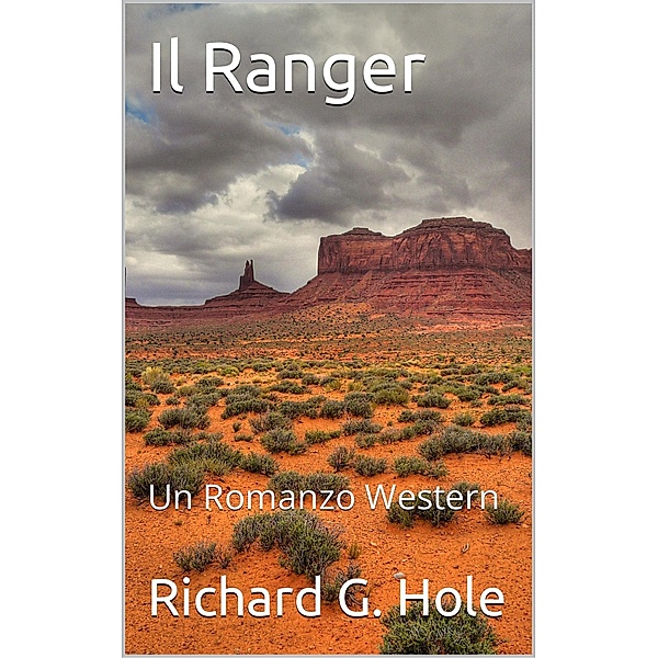 Il Ranger: Un Romanzo Western (Far West (i), #3) / Far West (i), Richard G. Hole